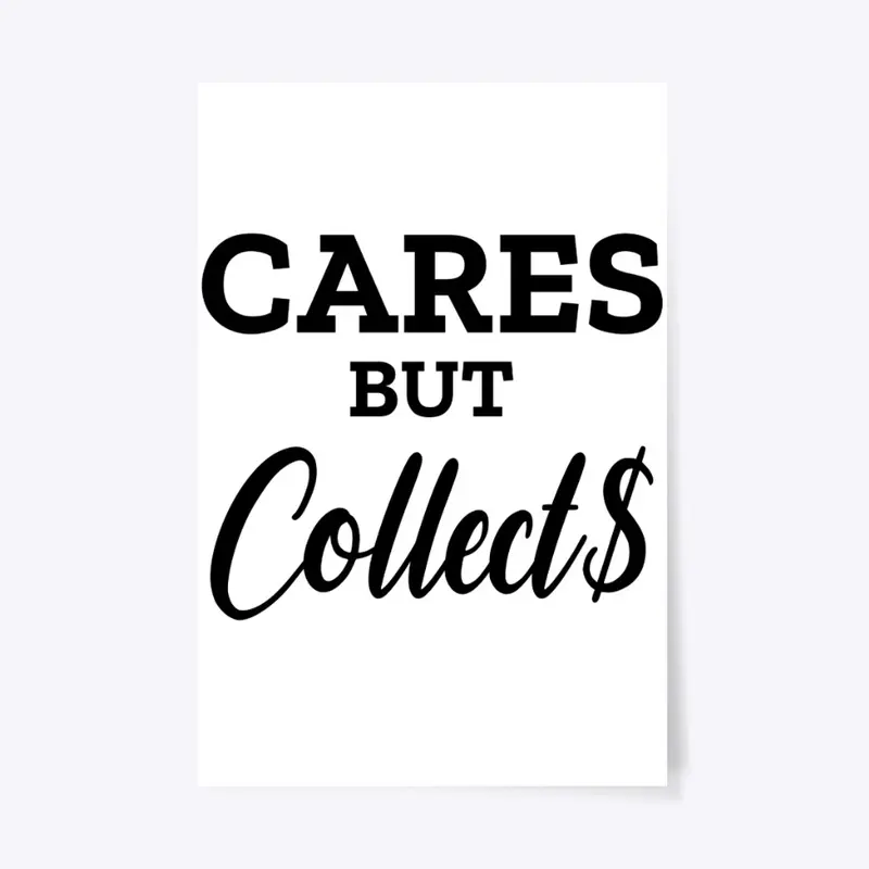 Cares but Collect$