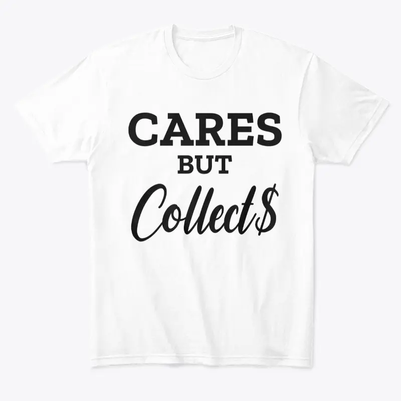 Cares but Collect$