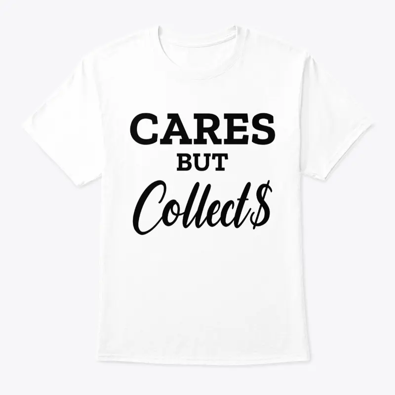 Cares but Collect$