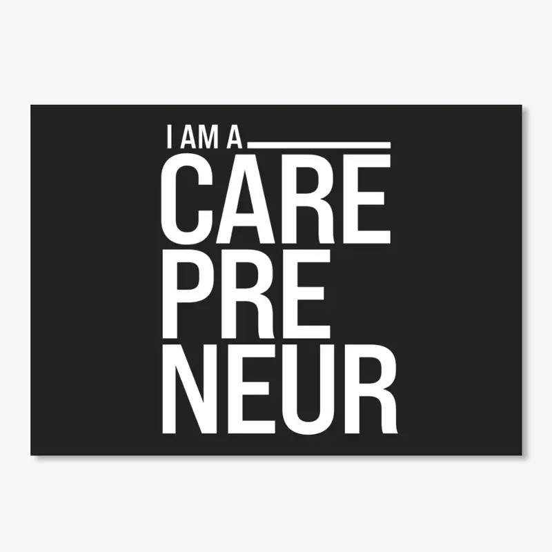 I Am A CAREpreneur