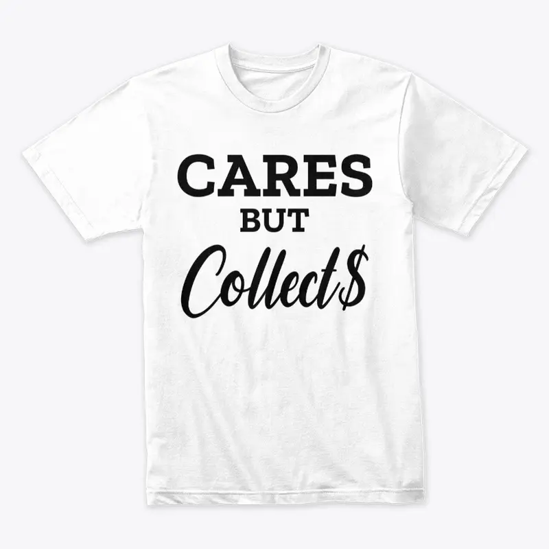 Cares but Collect$