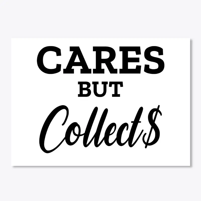 Cares but Collect$